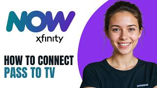 How To Connect Xfinity Now Pass To TV 2026