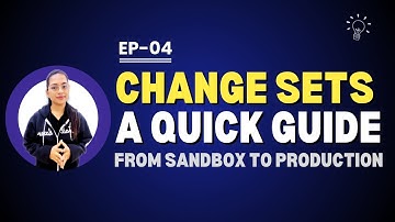 EP-04 | CHANGE SETS : A Quick Guide ⚡| From Sandbox to Production ✅