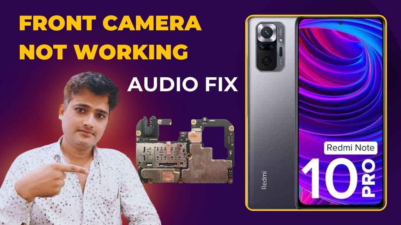Ultimate Fix for Redmi Note 10 Pro Front Camera and Audio Problems