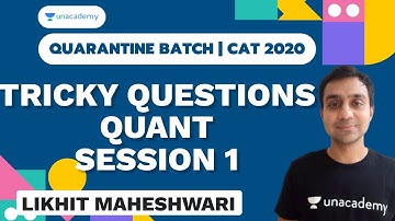 QUARANTINE BATCH | Tricky Questions Quant | Session 1 | CAT 2020 by Likhit Maheshwari
