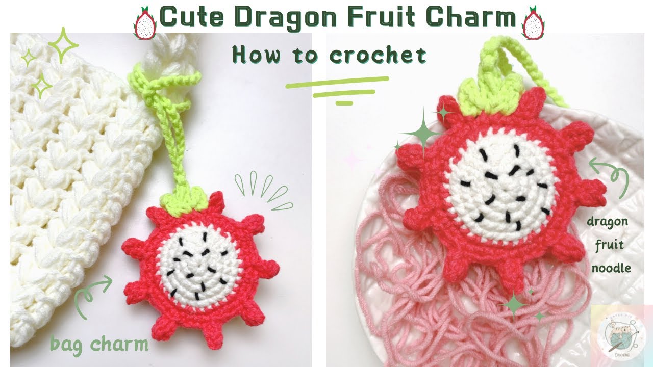 Crochet Dragon Fruit Bag Charm Hướng dẫn móc phụ kiện treo túi thanh