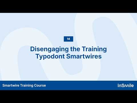 Disengaging the Training Typodont Smartwires
