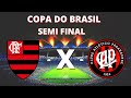 Athletico pr x Flamengo - AO VIVO | NARRAÇÃO | Copa do Brasil - SEMI FINAL