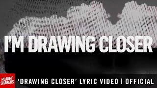 'DRAWING CLOSER' Lyric Video | Official Planetshakers Video chords