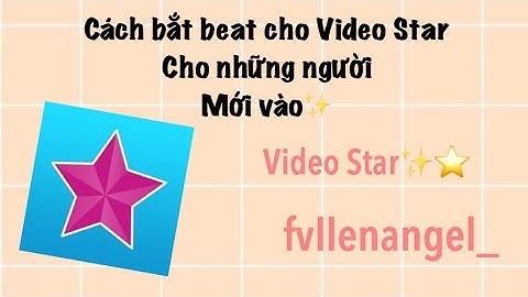 Cách bắt beat bằng Video Star cho những người mới vào✨/fvllenangel_
