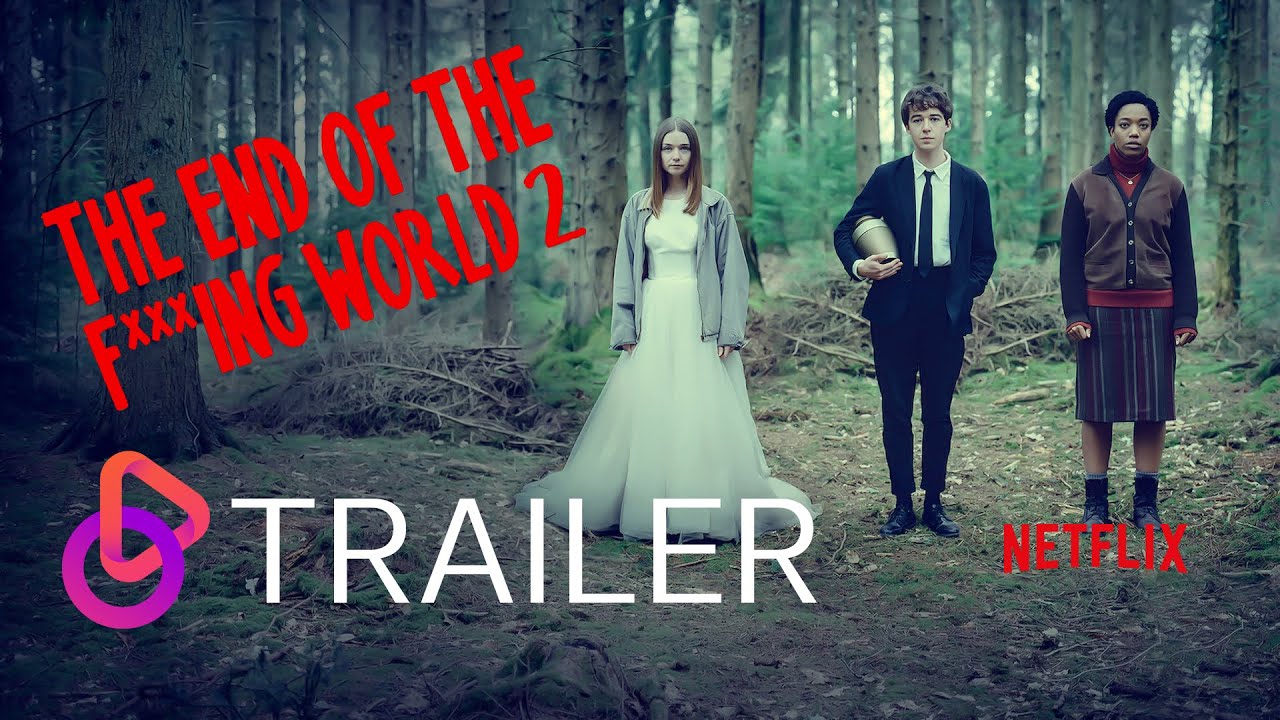 THE END OF THE F***ING WORLD 2 Official Trailer (2019) | NETFLIX - YouTube