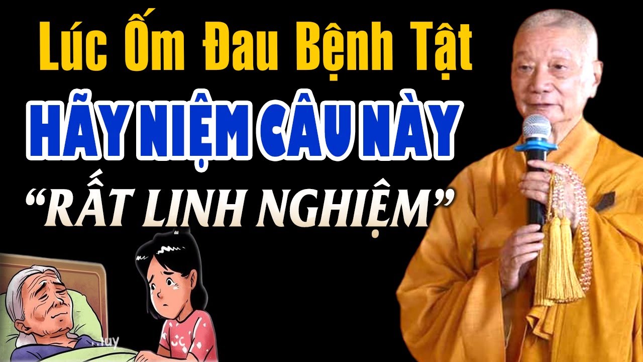 Lúc ốm đau bệnh Hãy Niệm Câu Này (rất linh nghiệm) - HT. Thích Trí Quảng