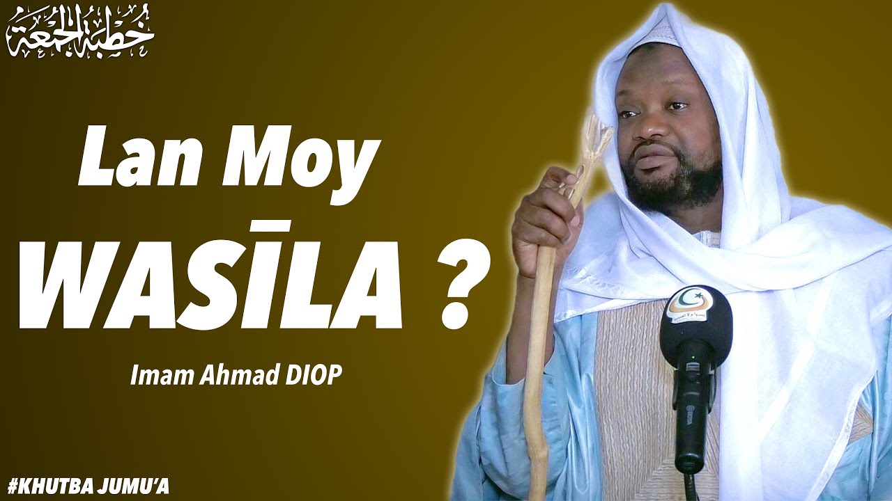 Lane moy WASĪLA ? |  Imam Ahmad DIOP ~ Khutba 31/03/2023