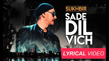 Sukhbir | SADE DIL VICH | (Lyrical Video) | DJ Harshit Shah