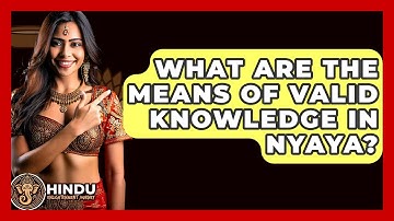 What Are The Means Of Valid Knowledge In Nyaya? - Hindu Enlightenment Journey