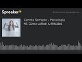 49. Cómo cultivar tu felicidad (hecho con Spreaker)