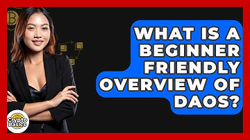 What Is A Beginner Friendly Overview Of DAOs? - CryptoBasics360.com