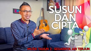 SUSUN DAN CIPTA - SEGARNYA AIR TERJUN (MUZIK TAHUN 2)