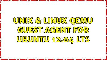 Unix & Linux: QEMU Guest Agent for Ubuntu 12.04 LTS (2 Solutions!!)