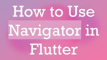 How to Use Navigator in Flutter