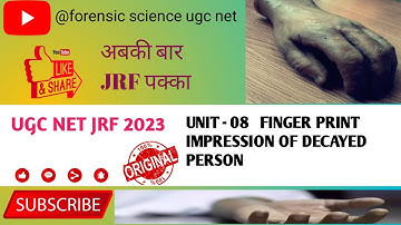 UGCNET2023 || UNIT  08|| CLASS  3 || FINGERPRINT IMPRESSION OF DECAYED BODY ||UGC NET FORENSIC 2023