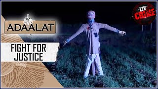 Case Of A Frightful Scarecrow | Adaalat | अदालत | Fight For Justice