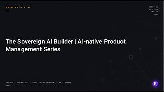 The Sovereign AI Builder | AI-native Product Management Series