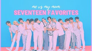 seventeen favorites - me vs my mum✨