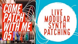 Eurorack Modular Synth - Patching Live (COME PATCH WITH ME 05)