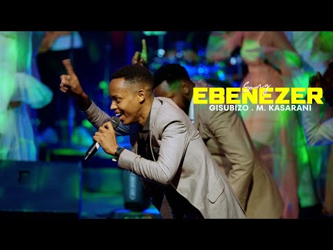 EBENEZER || GISUBIZO MINISTRIES KASARANI || OFFICIAL LIVE RECORDING VIDEO