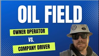 Which will Make You More Money in the Oilfield: Trucking Owner Operator or Company Driver?