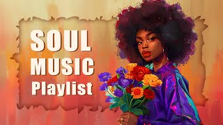 An Soul/R&B vibes for souls that need to relax - Chill soul music playlist
