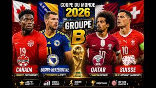 🔥 GROUPE B COUPE DU MONDE 2026 : Le Canada peut-il créer la surprise ?
