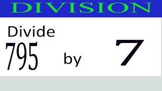 Divide     795      by     7