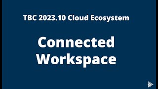TBC 2023.10 Connected Workspace