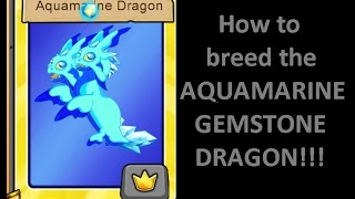 How to breed an Aquamarine Gemstone dragon in DragonVale