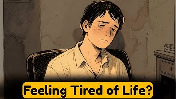 Why You Feel So Tired of Life (The Real Reason No One Talks About)