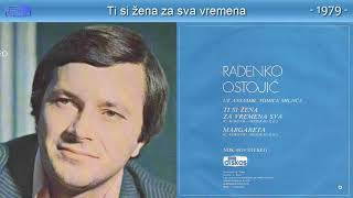 Radenko Ostojic - Ti si zena za sva vremena - (Audio 1979)