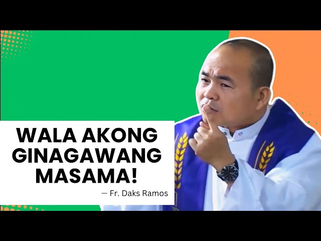 WALA AKONG GINAGAWANG MASAMA! | Homily | Fr. Daks Ramos class=