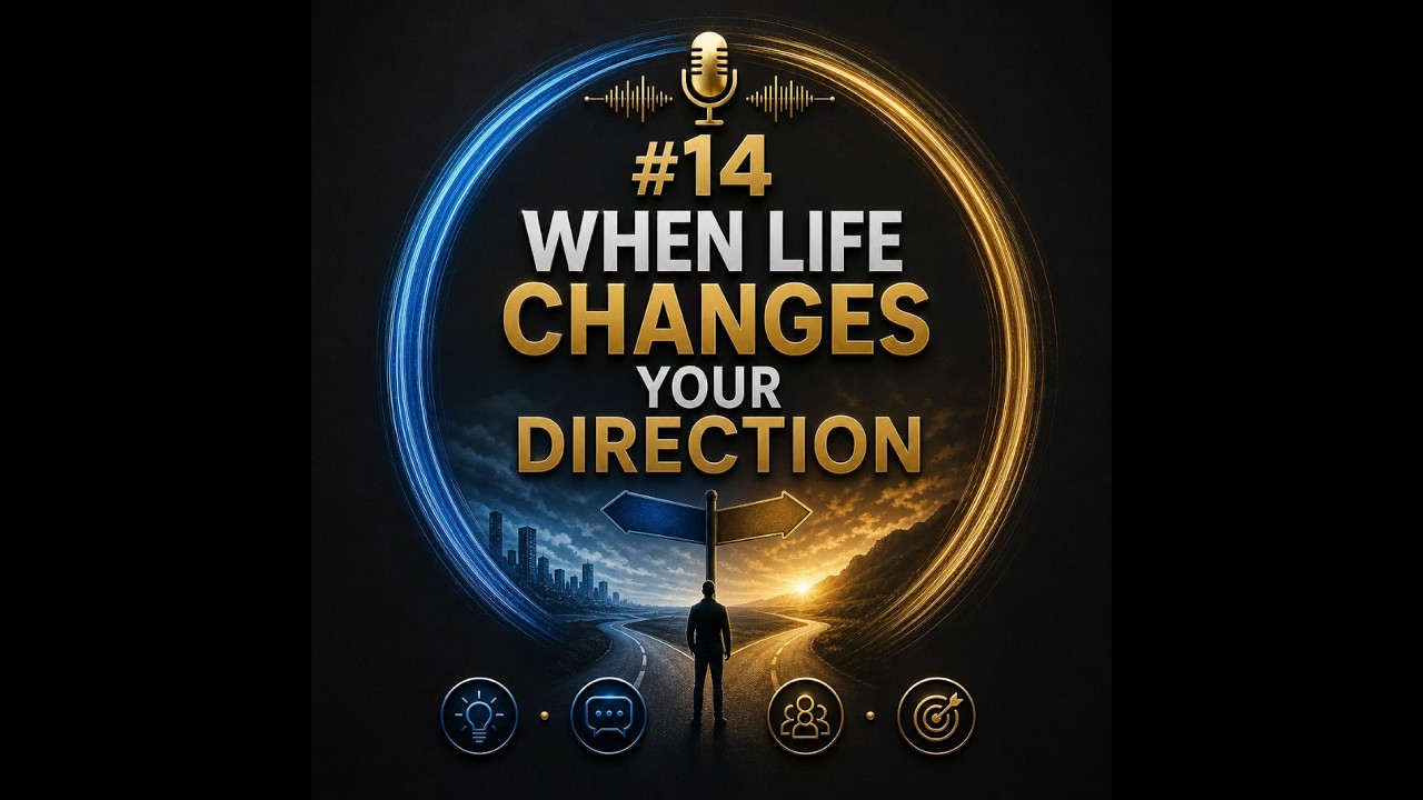 #14 When Life Changes Your Direction