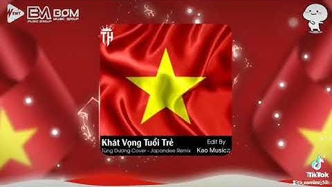 khát vọng tuổi trẻ remix🇻🇳🇻🇳🇻🇳🇻🇳🇻🇳🇻🇳🇻🇳🇻🇳🇻🇳