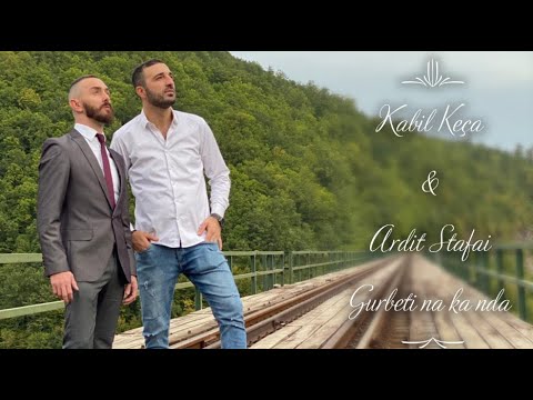 Kabil Keça & Ardit Stafai - Gurbeti na ka nda @KabilKeca