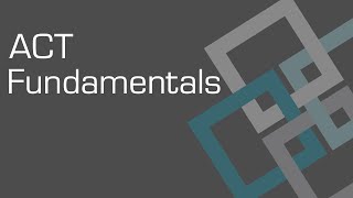 ACT Fundamentals