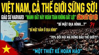 GIÁO SƯ HARVARD SỬNG SỐT： VIỆT NAM 70% ĐỒI NÚI, VÌ SAO VẪN ĐỨNG ĐẦU THẾ GIỚI