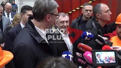 Vučić - Do 2027. godine biće 375 zaposlenih, to je ugovor koji imaju sa nama