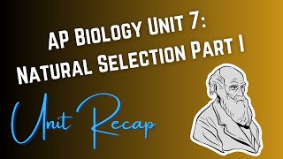 Unit 7: Natural Selection AP Biology RECAP (Part I)