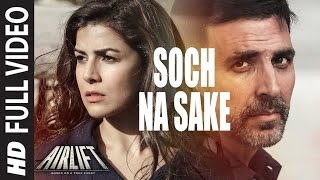 Original Soch Na Sake Full Video Song Airlift