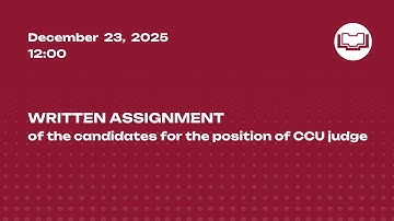 Written assignment of the candidates for the position of CCU judge