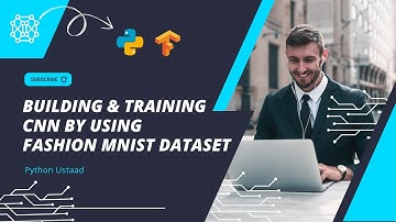 Building and Training a CNN Model on Fashion MNIST Dataset | Deep Learning Tutorial | xeven solution