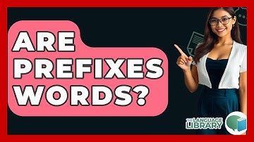 Are Prefixes Words? - The Language Library
