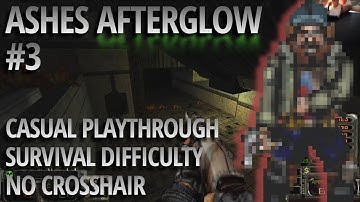 Ashes Afterglow - Casual Playthrough Part 3 | "SURVIVAL" Difficulty | NO CROSSHAIR