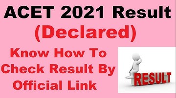 ACET 2021 Result (Declared) - How To Check ACET Result 2021