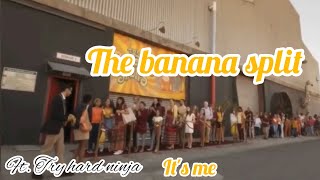 The banana split it's me [ ft. Tryhardninja] enjoy!