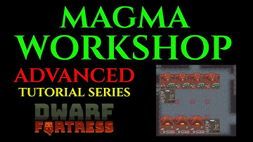 MAGMA WORKSHOP - Advanced Guide DWARF FORTRESS Guide Ep 27