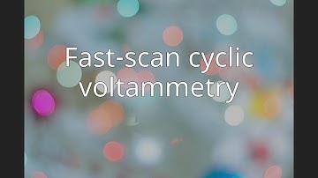 Fast-scan cyclic voltammetry